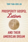Cover: Prosperity Gospel Latinos and Their American Dream - The University of North Carolina Press