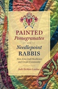 Cover: Painted Pomegranates and Needlepoint Rabbis - The University of North Carolina Press