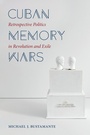 Cover: Cuban Memory Wars - The University of North Carolina Press