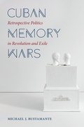 Cover: Cuban Memory Wars - The University of North Carolina Press
