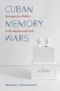 Enlarge image Cover: Cuban Memory Wars - The University of North Carolina Press