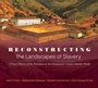 Cover: Reconstructing the Landscapes of Slavery - The University of North Carolina Press
