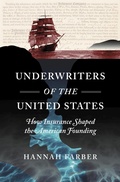 Cover: Underwriters of the United States - Omohundro Institute and UNC Press