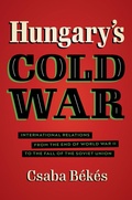 Cover: Hungary's Cold War - The University of North Carolina Press