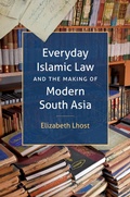 Cover: Everyday Islamic Law and the Making of Modern South Asia - The University of North Carolina Press