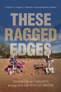 Cover: These Ragged Edges - The University of North Carolina Press