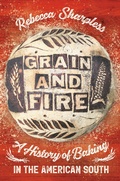 Cover: Grain and Fire - The University of North Carolina Press