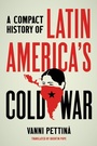Cover: A Compact History of Latin America's Cold War - The University of North Carolina Press