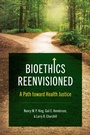Cover: Bioethics Reenvisioned - The University of North Carolina Press
