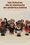 Cover: Los futuros de la memoria en Am&eacute;rica Latina - Editorial a Contracorriente
