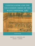 Cover: Confucianism and the Succession Crisis of the Wanli Emperor, 1587 - The University of North Carolina Press