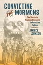 Cover: Convicting the Mormons - The University of North Carolina Press