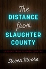Cover: The Distance from Slaughter County - The University of North Carolina Press