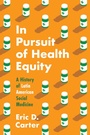 Cover: In Pursuit of Health Equity - The University of North Carolina Press