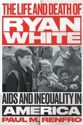 Cover: The Life and Death of Ryan White - The University of North Carolina Press