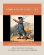 Cover: Engines of Mischief - The University of North Carolina Press