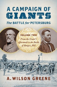 Abbildung von: A Campaign of Giants--The Battle for Petersburg - The University of North Carolina Press