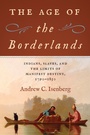 Cover: The Age of the Borderlands - The University of North Carolina Press