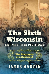 Abbildung von: The Sixth Wisconsin and the Long Civil War - The University of North Carolina Press
