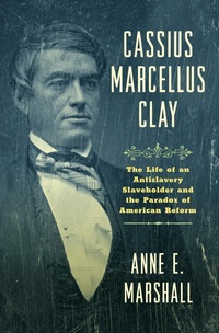 Abbildung von: Cassius Marcellus Clay - The University of North Carolina Press