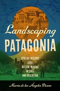 Abbildung von: Landscaping Patagonia - The University of North Carolina Press