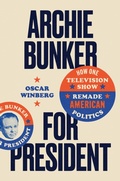 Abbildung von: Archie Bunker for President - The University of North Carolina Press