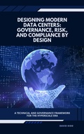 Cover: Designing Modern Data Centers: Governance, Risk, and Compliance by Design - David Kidd
