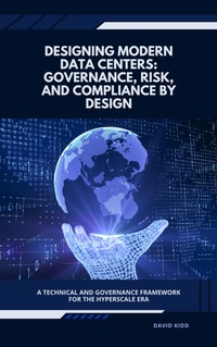 Enlarge image Cover: Designing Modern Data Centers: Governance, Risk, and Compliance by Design - David Kidd