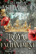 Cover: Royal Enchantment (Camelot Reborn, #3) - Rowan & Ash Artistry