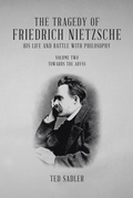 Cover: The Tragedy of Friedrich Nietzsche His Life and Battle With Philosophy: Volume Two Towards the Abyss - Tellwell Talent