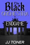 Cover: The Black Orchestra: Endgame - JJ Toner