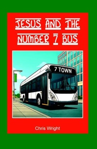 Enlarge image Cover: Jesus and the Number 7 Bus - White Tree Publishing
