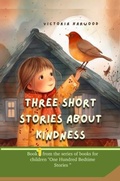 Cover: Three Short Stories About Kindness - Viktoriia Harwood