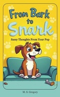 Cover: From Bark to Snark - Tried and Trusted Indie Publishing