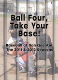 Cover: Ball Four, Take Your Base!:  Baseball at San Quentin - Earthen Vessel Publishing