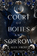 Cover: A Court of Bones & Sorrow (Lunaria Realms, #2) - Greymalkin Press