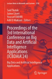 Enlarge image Cover: Proceedings of the 3rd International Conference on Big Data and Artificial Intelligence Applications (ICBDAIA'24) - Springer
