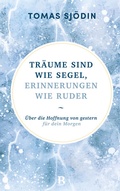 Cover: Tr&auml;ume sind wie Segel, Erinnerungen wie Ruder - R.Brockhaus