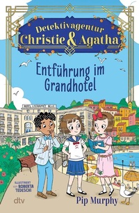 Bild vergrößern Bild: Detektivagentur Christie & Agatha - Entführung im Grandhotel - dtv