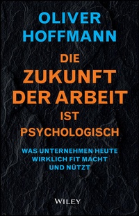 Bild vergrößern Bild: Die Zukunft der Arbeit ist psychologisch - Wiley-VCH