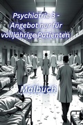 Cover: Die Psychiatrie 3 - Angebot nur f&uuml;r Vollj&auml;hrige Patienten - epubli