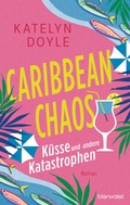 Cover: Caribbean Chaos - K&uuml;sse und andere Katastrophen - Blanvalet