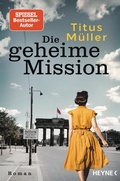 Cover: Die geheime Mission - Heyne