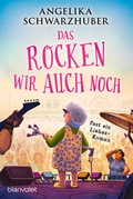Bild: Das rocken wir auch noch! - Blanvalet