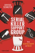 Cover: Serial Killer Support Group - Diese Selbsthilfegruppe ist t&ouml;dlich - Blanvalet