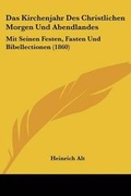 Cover: Das Kirchenjahr Des Christlichen Morgen Und Abendlandes - Kessinger Publishing