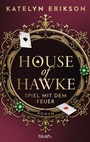 Cover: House of Hawke - Spiel mit dem Feuer - Blanvalet