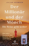 Cover: Der Million&auml;r und der M&ouml;nch - Die Reise geht weiter - Arkana