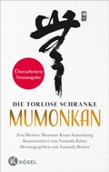 Cover: Die torlose Schranke - Mumonkan - &Uuml;berarbeitete Neuausgabe - K&ouml;sel