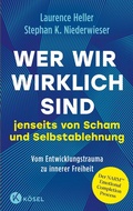 Cover: Wer wir wirklich sind jenseits von Scham und Selbstablehnung - K&ouml;sel